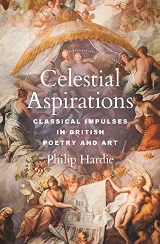 Stock image for Celestial Aspirations : Classical Impulses in British Poetry and Art for sale by Better World Books