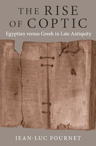 Imagen de archivo de The Rise of Coptic: Egyptian versus Greek in Late Antiquity (The Rostovtzeff Lectures, 1) a la venta por SecondSale