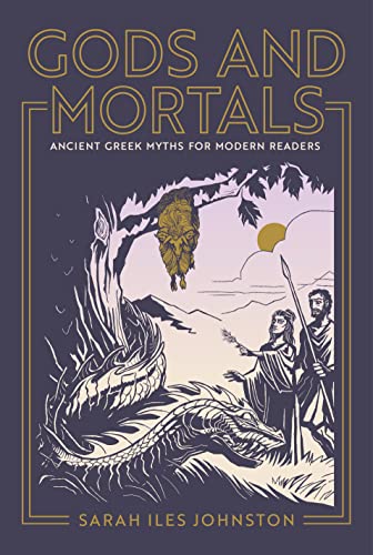 Stock image for Gods and Mortals: Ancient Greek Myths for Modern Readers for sale by Books Unplugged
