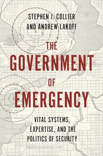 Imagen de archivo de The Government of Emergency: Vital Systems, Expertise, and the Politics of Security (Princeton Studies in Culture and Technology, 25) a la venta por Labyrinth Books