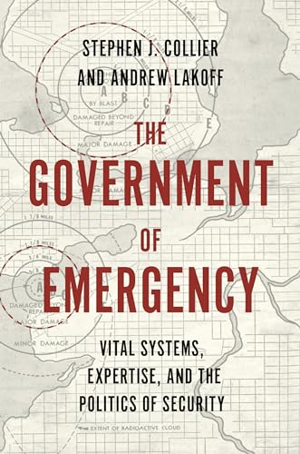 Imagen de archivo de The Government of Emergency: Vital Systems, Expertise, and the Politics of Security (Princeton Studies in Culture and Technology, 25) a la venta por HPB-Diamond