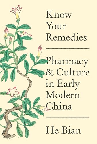 Imagen de archivo de Know Your Remedies: Pharmacy and Culture in Early Modern China a la venta por Red's Corner LLC