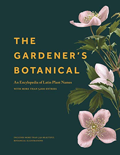 Beispielbild fr The Gardeners Botanical: An Encyclopedia of Latin Plant Names - with More than 5,000 Entries zum Verkauf von Goodwill of Colorado