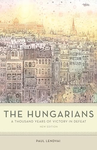 Beispielbild fr The Hungarians: A Thousand Years of Victory in Defeat zum Verkauf von BooksRun