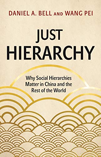 Imagen de archivo de Just Hierarchy: Why Social Hierarchies Matter in China and the Rest of the World a la venta por Powell's Bookstores Chicago, ABAA