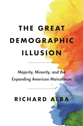 Beispielbild fr The Great Demographic Illusion : Majority, Minority, and the Expanding American Mainstream zum Verkauf von Better World Books