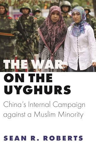 Stock image for The War on the Uyghurs: China's Internal Campaign against a Muslim Minority (Princeton Studies in Muslim Politics, 76) for sale by BooksRun