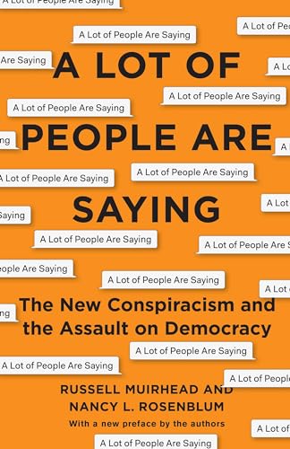 Beispielbild fr A Lot of People Are Saying : The New Conspiracism and the Assault on Democracy zum Verkauf von Better World Books