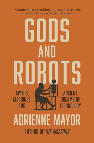 Beispielbild fr Gods and Robots: Myths, Machines, and Ancient Dreams of Technology zum Verkauf von Decluttr