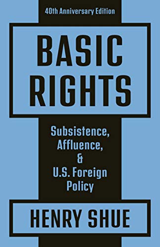 Imagen de archivo de Basic Rights : Subsistence, Affluence, and U. S. Foreign Policy: 40th Anniversary Edition a la venta por Better World Books