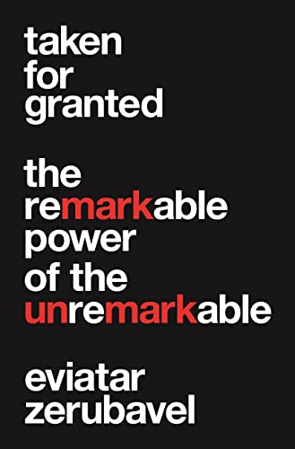 9780691202433: Taken for Granted: The Remarkable Power of the Unremarkable (Princeton University Press (Wildguides))