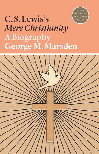 Stock image for C. S. Lewis's Mere Christianity: A Biography (Lives of Great Religious Books, 24) for sale by SecondSale