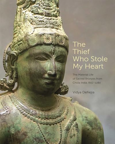 Beispielbild fr The Thief Who Stole My Heart: The Material Life of Sacred Bronzes from Chola India, 855 "1280 (The A. W. Mellon Lectures in the Fine Arts, 68) zum Verkauf von Monster Bookshop