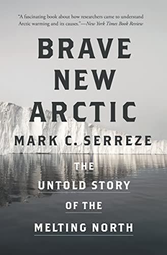 Beispielbild fr Brave New Arctic: The Untold Story of the Melting North (Science Essentials, 30) zum Verkauf von Wonder Book