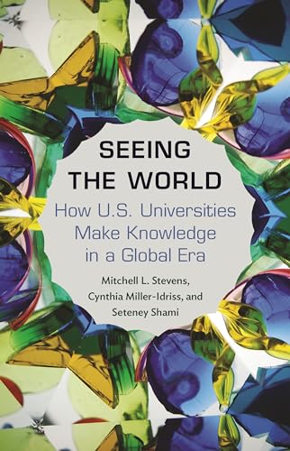 Stock image for Seeing the World: How US Universities Make Knowledge in a Global Era (Princeton Studies in Cultural Sociology) for sale by GF Books, Inc.