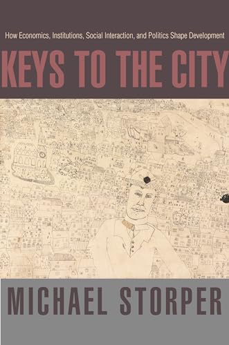 Beispielbild fr Keys to the City : How Economics, Institutions, Social Interaction, and Politics Shape Development zum Verkauf von Better World Books