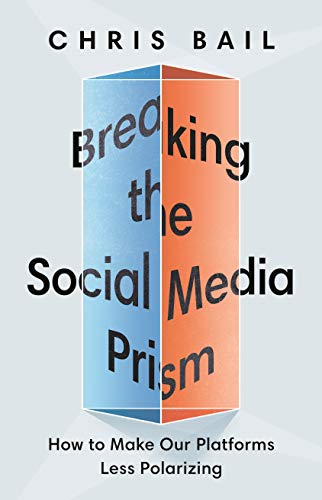 Imagen de archivo de Breaking the Social Media Prism: How to Make Our Platforms Less Polarizing a la venta por Decluttr