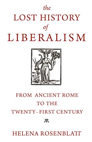 Beispielbild fr The Lost History of Liberalism: From Ancient Rome to the Twenty-First Century zum Verkauf von Kennys Bookshop and Art Galleries Ltd.