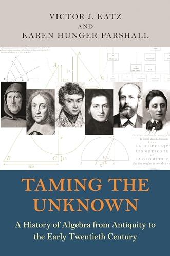 

Taming the Unknown: A History of Algebra from Antiquity to the Early Twentieth Century