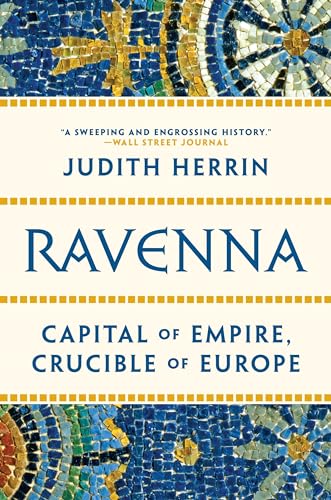 Beispielbild fr Ravenna: Capital of Empire, Crucible of Europe zum Verkauf von Decluttr