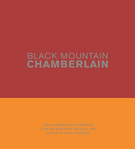 Imagen de archivo de Black Mountain Chamberlain: John Chamberlains Writings at Black Mountain College, 1955 a la venta por Lakeside Books