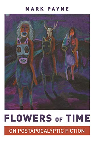 Imagen de archivo de Flowers of Time: On Postapocalyptic Fiction a la venta por GF Books, Inc.