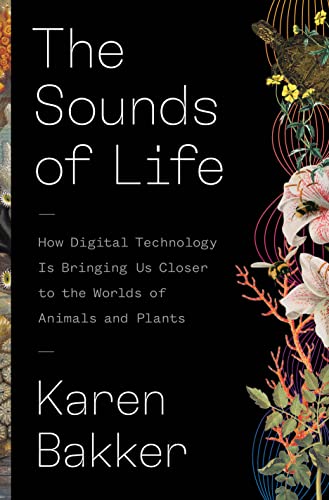 Beispielbild fr The Sounds of Life: How Digital Technology Is Bringing Us Closer to the Worlds of Animals and Plants zum Verkauf von Goodwill of Colorado