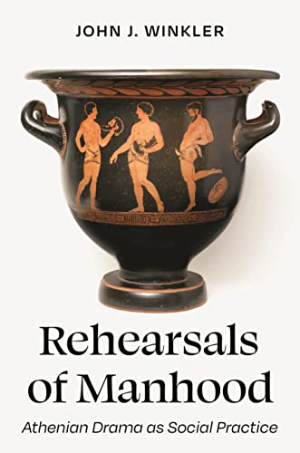 Imagen de archivo de Rehearsals of Manhood: Athenian Drama as Social Practice a la venta por Outer Print