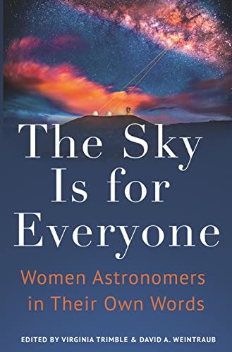 Stock image for The Sky Is for Everyone: Women Astronomers in Their Own Words for sale by Half Price Books Inc.