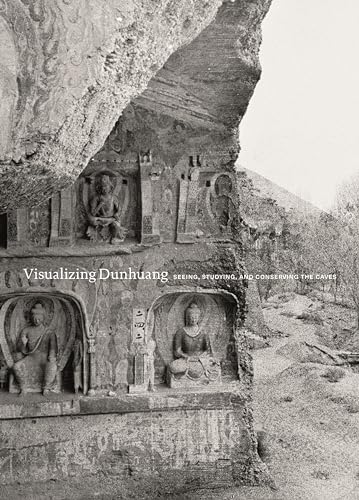 9780691208169: Visualizing Dunhuang: Seeing, Studying, and Conserving the Caves