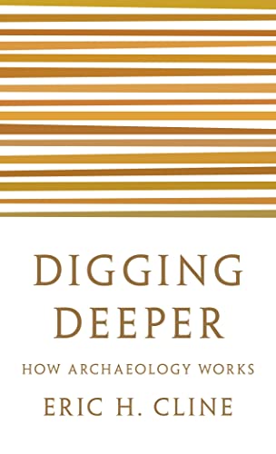9780691208572: Digging Deeper: How Archaeology Works