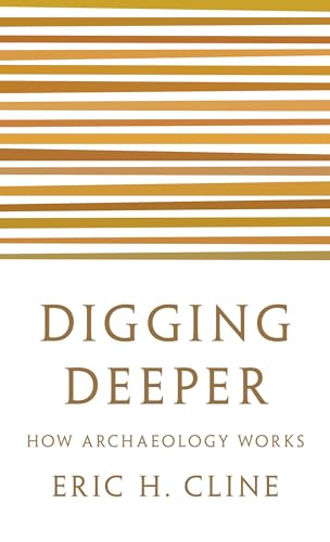 Stock image for Digging Deeper: How Archaeology Works for sale by Lakeside Books