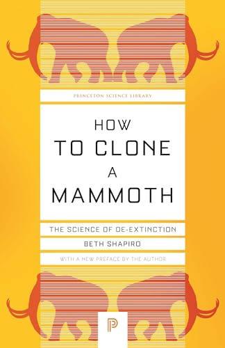Stock image for How to Clone a Mammoth: The Science of De-Extinction (Princeton Science Library (108)) for sale by Lakeside Books