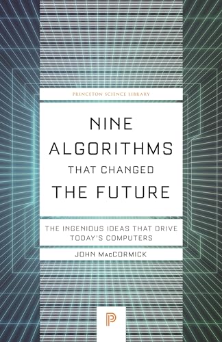 Imagen de archivo de Nine Algorithms That Changed the Future: The Ingenious Ideas That Drive Today's Computers (Princeton Science Library, 116) a la venta por SecondSale