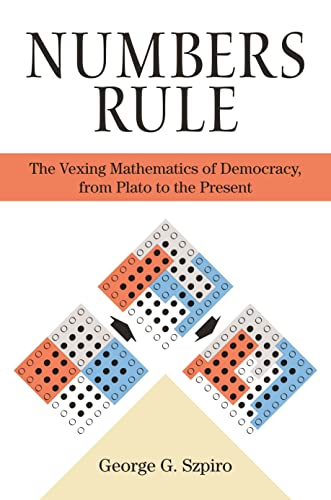 Imagen de archivo de Numbers Rule: The Vexing Mathematics of Democracy, from Plato to the Present a la venta por GF Books, Inc.
