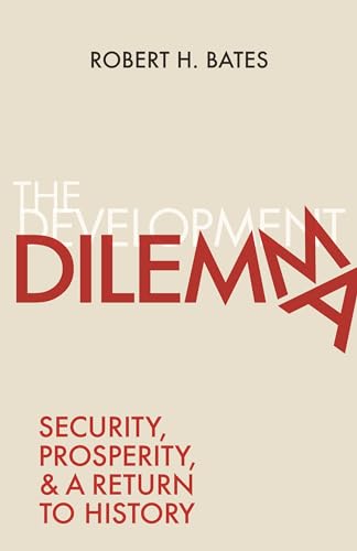 Imagen de archivo de The Development Dilemma: Security, Prosperity, and a Return to History a la venta por ThriftBooks-Atlanta