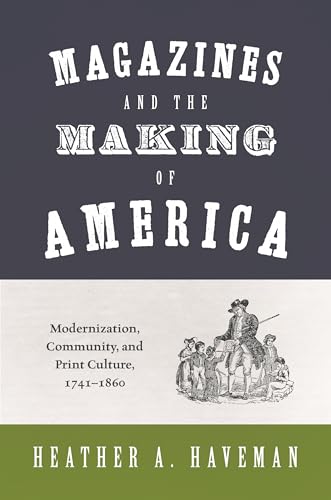 

Magazines and the Making of America: Modernization, Community, and Print Culture, 1741â"1860 (Princeton Studies in Cultural Sociology)
