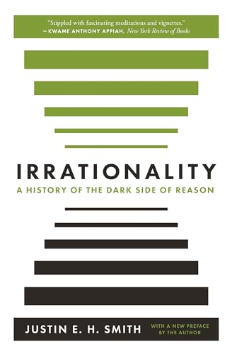 Stock image for Irrationality: A History of the Dark Side of Reason for sale by KuleliBooks