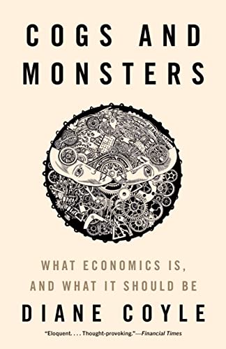 Beispielbild fr Cogs and Monsters: What Economics Is, and What It Should Be zum Verkauf von WorldofBooks