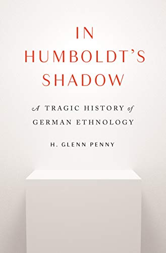 Beispielbild fr In Humboldt's Shadow: A Tragic History of German Ethnology zum Verkauf von GF Books, Inc.