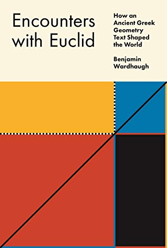 Stock image for Encounters with Euclid: How an Ancient Greek Geometry Text Shaped the World for sale by Book Deals