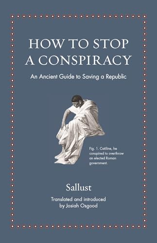 Stock image for How to Stop a Conspiracy: An Ancient Guide to Saving a Republic (Ancient Wisdom for Modern Readers) for sale by HPB-Emerald