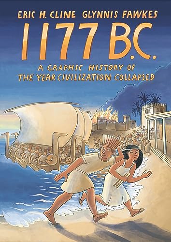 Imagen de archivo de 1177 B.C.: A Graphic History of the Year Civilization Collapsed (Turning Points in Ancient History, 4) [Paperback] Cline, Eric and Fawkes, Glynnis a la venta por Lakeside Books