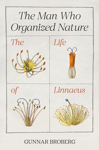 Stock image for The Man Who Organized Nature: The Life of Linnaeus for sale by ThriftBooks-Atlanta