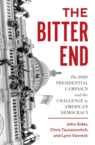 Stock image for The Bitter End: The 2020 Presidential Campaign and the Challenge to American Democracy for sale by Red's Corner LLC