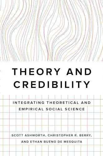 Stock image for Theory and Credibility: Integrating Theoretical and Empirical Social Science for sale by Big River Books