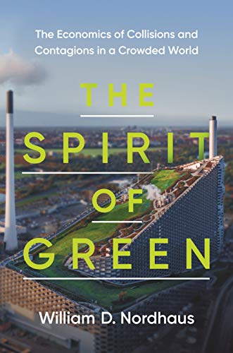 Beispielbild fr The Spirit of Green: The Economics of Collisions and Contagions in a Crowded World zum Verkauf von BooksRun