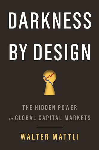 Stock image for Darkness by Design: The Hidden Power in Global Capital Markets for sale by SecondSale