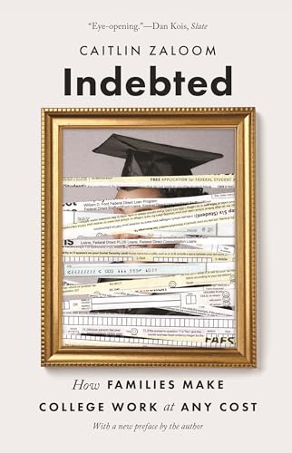 9780691217222: Indebted: How Families Make College Work at Any Cost