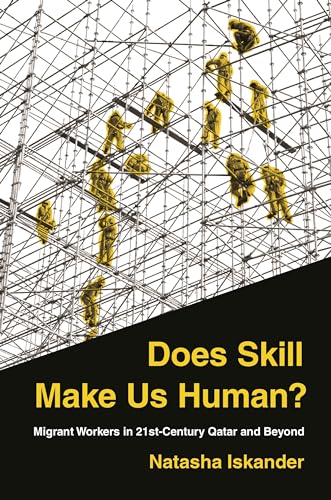 Beispielbild fr Does Skill Make Us Human?: Migrant Workers in 21st-Century Qatar and Beyond zum Verkauf von Monster Bookshop